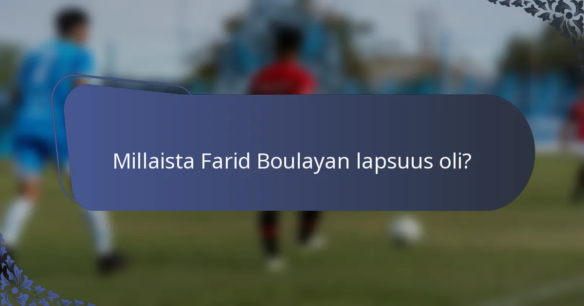 Millaista Farid Boulayan lapsuus oli?