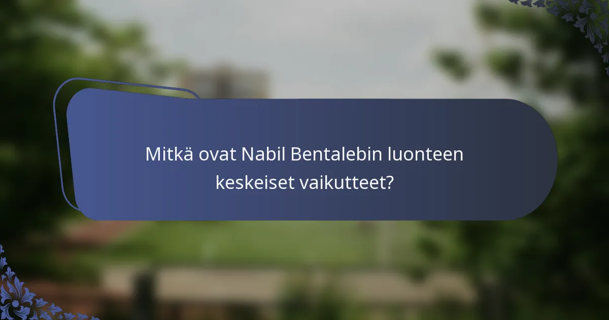Mitkä ovat Nabil Bentalebin luonteen keskeiset vaikutteet?