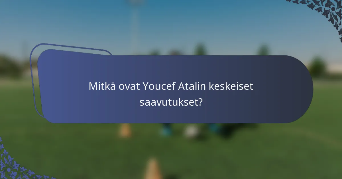 Mitkä ovat Youcef Atalin keskeiset saavutukset?